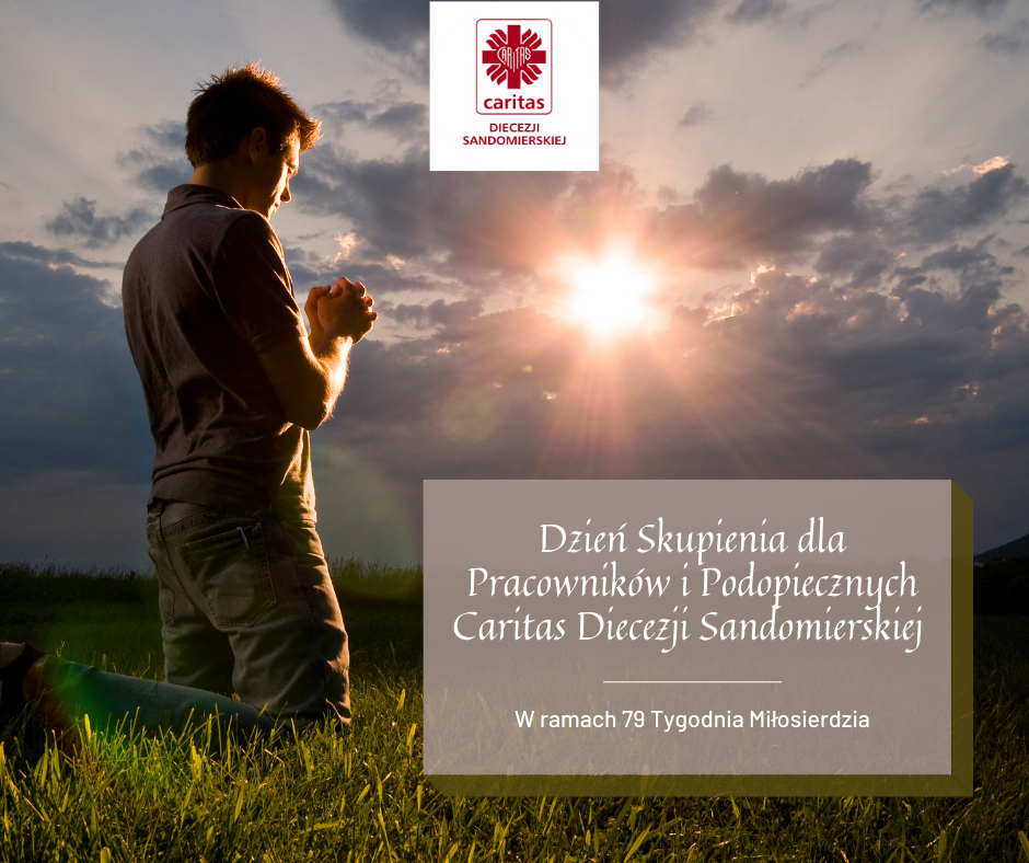 Dzień Skupienia dla Pracowników i Podopiecznych Caritas Diecezji Sandomierskiej