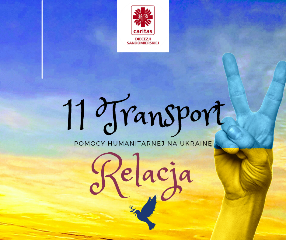 Relacja z dostawy pomocy humanitarnej 11 transportu w sobotę 21 maja 2022 roku
